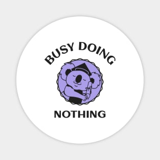 Busy Doing Nothing Magnet